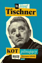 Okładka - Kot pilnujący myszy - Józef Tischner
