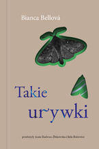 Okładka - Takie urywki - Bianca Bellova