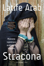 Okładka - Stracona. Mroczne tajemnice arabskich klanów - Latife Arab