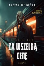 Okładka - Za wszelką cenę. Stacja zło. Tom 8 - Krzysztof Beśka