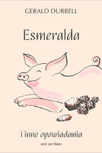 Okładka - Esmeralda i inne opowiadania - Gerald Durrell