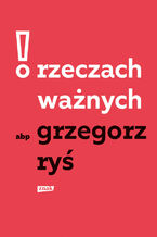 Okładka - O rzeczach ważnych - Grzegorz Ryś