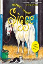 Okładka - Sigge (#1). Sigge. Tom 1. Wszyscy kochają Sigge - Lin Hallberg, Margareta Nordqvist