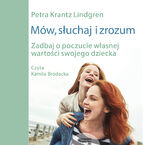 Mów słuchaj i zrozum Zadbaj o poczucie własnej wartości swojego dziecka