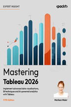 Okładka - Mastering Tableau 2026. Implement advanced data visualizations, BI techniques and AI-powered analytics with Tableau - Fifth Edition - Marleen Meier, Tim Ngwena