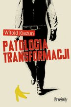 Okładka - Patologia transformacji - prof. Witold Kieżun
