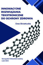 Okładka - Innowacyjne rozwiązania tekstroniczne do ochrony zdrowia - Ewa Skrzetuska