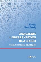 Okładka - Znaczenie uniwersytetów dla dzieci - Elżbieta Litwin-Sondej
