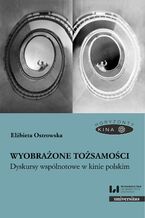 Okładka - Wyobrażone tożsamości. Dyskursy wspólnotowe w kinie polskim - Elżbieta Ostrowska