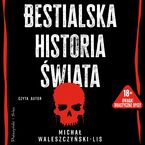 Okładka - Bestialska historia świata - Michał Waleszczyński-Lis