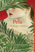 Okładka - Pela z białego miasta - Celina Mioduszewska