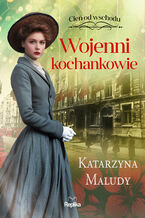 Okładka - Wojenni kochankowie. Cień od wschodu. Tom 3 - Katarzyna Maludy