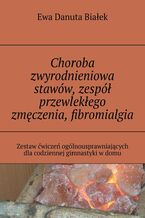 Choroba zwyrodnieniowa stawów, zespół przewlekłego zmęczenia, fibromialgia