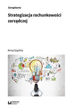 Okładka - Strategizacja rachunkowości zarządczej - Anna Szychta