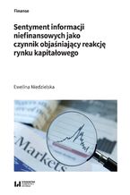 Okładka - Sentyment informacji niefinansowych jako czynnik objaśniający reakcję rynku kapitałowego - Ewelina Niedzielska