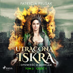 Utracona iskra. Opowieść o Morriam. Tom 2. Część 1 (#21)