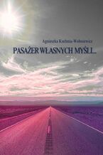 Okładka - Pasażer własnych myśli - Agnieszka Kuchnia-Wołosiewicz