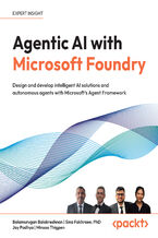 Okładka - Agentic AI with Microsoft Foundry. Design and develop intelligent AI solutions and autonomous agents with Microsoft's Agent Framework - Balamurugan Balakreshnan, Sina Fakhraee, Jay Padhya, Minsoo Thigpen