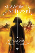 Okładka - Napoleoński amok Polaków - Sławomir Leśniewski
