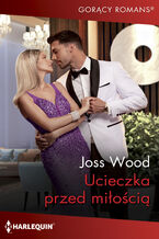 Okładka - Ucieczka przed miłością - Joss Wood