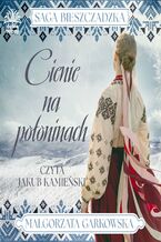 Okładka - Saga bieszczadzka t.1. Cienie na połoninach - Małgorzata Garkowska
