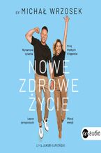 Okładka - Nowe zdrowe życie - Michał Wrzosek