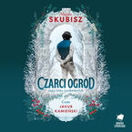 Okładka - Saga Rodu Tyszkowskich (#2). Czarci ogród. Saga rodu Tyszkowskich. Tom 2 - Magda Skubisz