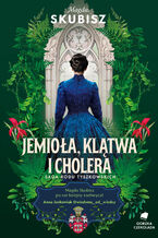 Okładka - Saga Rodu Tyszkowskich (#3). Jemioła, klątwa i cholera. Saga rodu Tyszkowskich. Tom 3 - Magda Skubisz