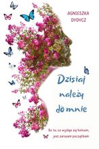 Okładka - Dzisiaj należy do mnie - Agnieszka Dydycz