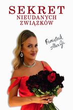 Okładka - Sekret nieudanych związków. Pamietnik Alex.Gi - Aleksandra Gmyrek