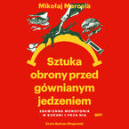 Sztuka obrony przed gównianym jedzeniem. Zbawienna monotonia w kuchni i poza nią