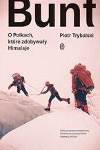Okładka - Bunt. O Polkach, które zdobywały Himalaje - Piotr Trybalski