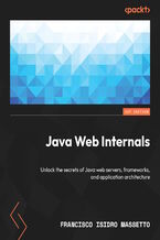 Okładka - Java Web Internals. Unlock the secrets of Java web servers, frameworks, and application architecture - Francisco Isidro Massetto, Bruno Souza