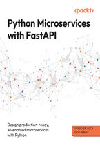 Okładka - Python Microservices with FastAPI. Design production-ready, AI-enabled microservices with  Python - Giunio De Luca, Igor Benav