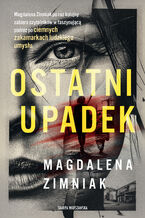 Okładka - Ostatni upadek - Magdalena Zimniak