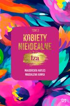 Okładka - Kobiety nieidealne. Iza. Tom 2 - Małgorzata Hayles, Magdalena Kawka