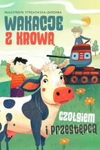 Okładka - Wakacje z krową, czołgiem i przestępcą - Małgorzata Strękowska-Zaremba