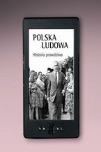 Okładka - Polska Ludowa. Historia prawdziwa - Paweł Dybicz