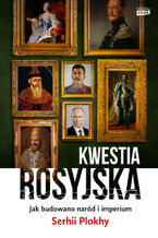 Okładka - Kwestia rosyjska. Jak budowano naród i imperium - Serhii Plokhy