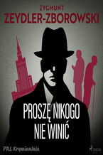 Okładka - Proszę nikogo nie winić - Zygmunt Zeydler-Zborowski