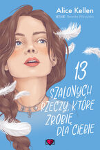 13 szalonych rzeczy, które zrobię dla ciebie. Wracać do ciebie. Tom 3