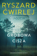 Okładka - Grobowa cisza. Prokuratorka Brygida Bocian. Tom 3 - Ryszard Ćwirlej