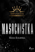 Okładka - Masochistka. Temptation Club tom 2 (#2) - Magda Kukawska