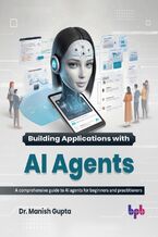 Okładka - Building Applications with AI Agents - Dr. Manish Gupta