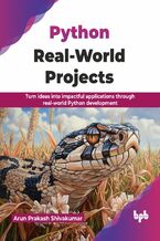 Okładka - Python Real-World Projects - Arun Prakash Shivakumar
