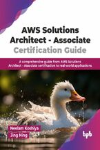Okładka - AWS Solutions Architect - Associate Certification Guide - Neelam Koshiya, Jing Ning