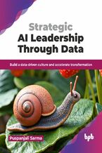 Okładka - Strategic AI Leadership Through Data - Puspanjali Sarma