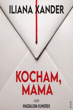 Okładka - Kocham, mama - Iliana Xander