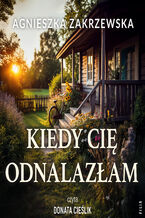 Okładka - Kiedy cię odnalazłam - Agnieszka Zakrzewska