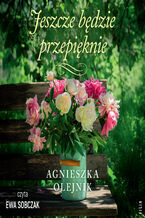 Okładka - Jeszcze będzie przepięknie - Agnieszka Olejnik